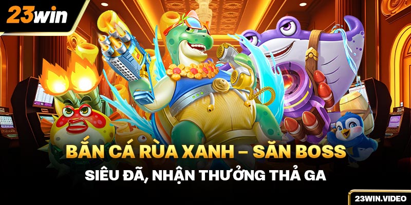 bắn cá rùa xanh