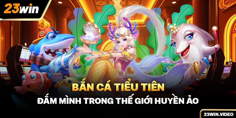 bắn cá tiểu tiên