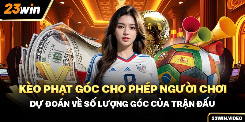 Kèo phạt góc cho phép người chơi dự đoán về số lượng góc của trận đấu