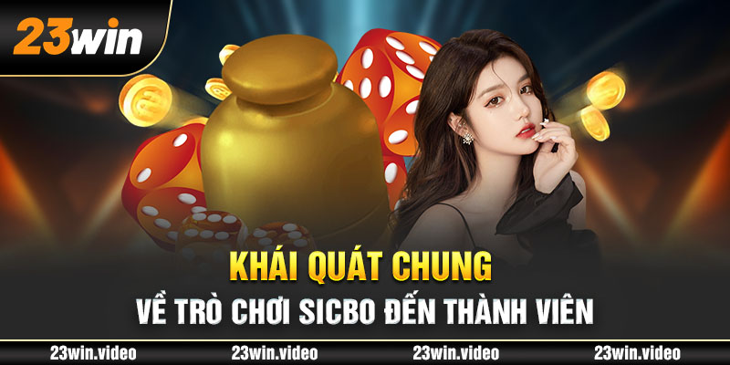 Khái quát chung về trò chơi Sicbo đến thành viên