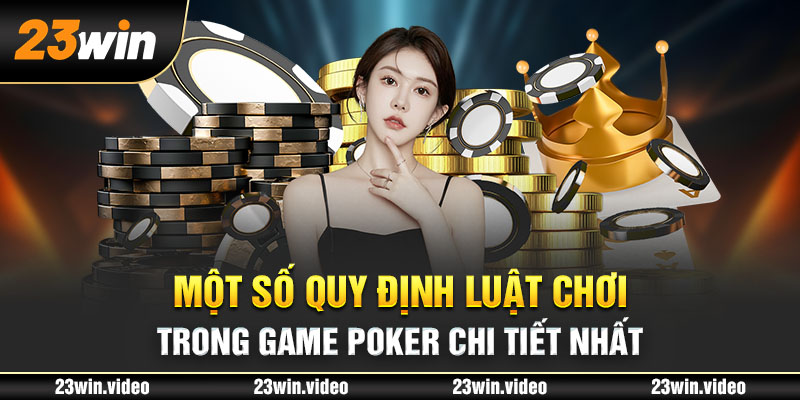 Một số quy định luật chơi trong game Poker chi tiết nhất