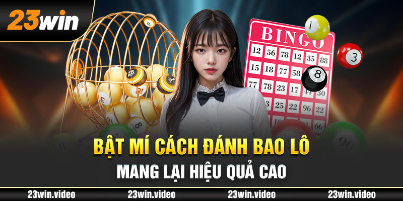 Bật mí cách đánh bao lô mang lại hiệu quả cao