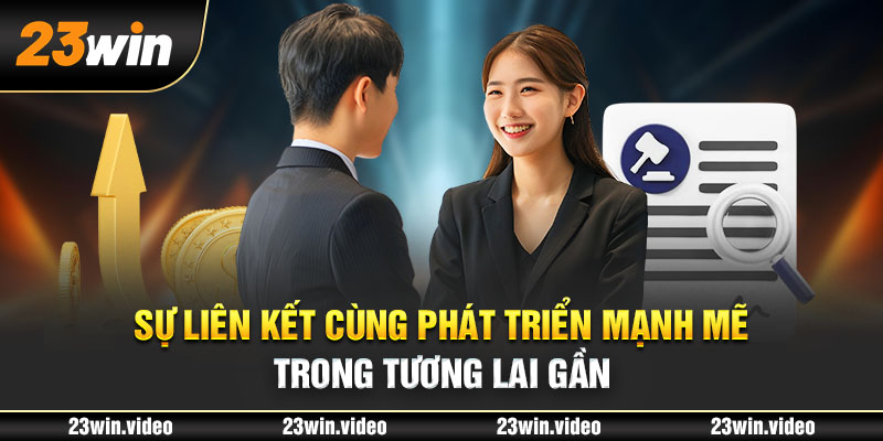 Sự liên kết cùng phát triển mạnh mẽ trong tương lai gần