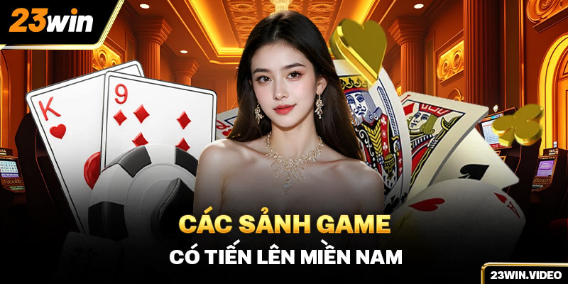 Các sảnh game có Tiến Lên Miền Nam